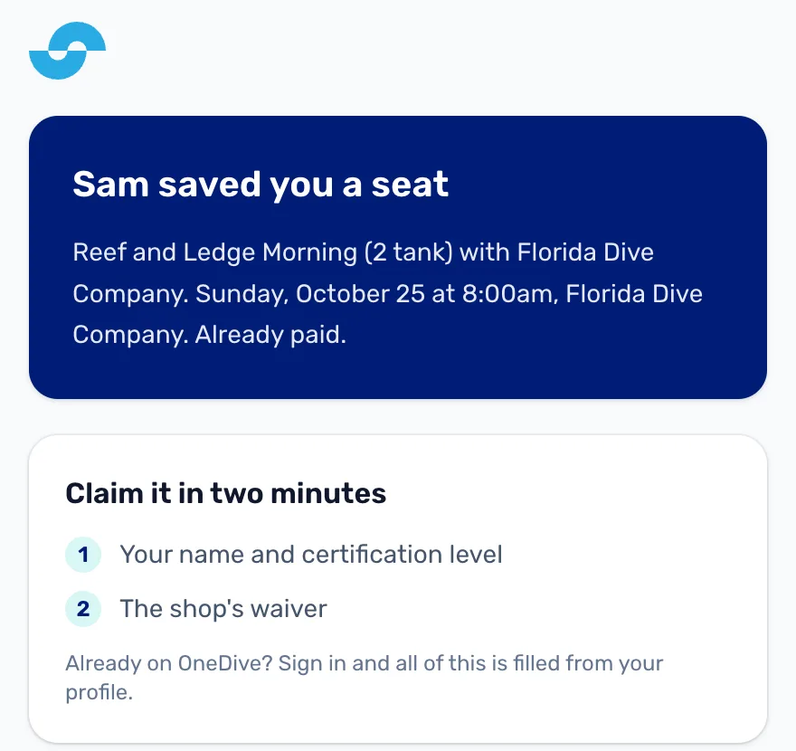 Sam saved you a seat: Reef and Ledge Morning, Sunday October 25 at 8:00am, already paid. Claim it in two minutes: your name and certification level, then the shop's waiver