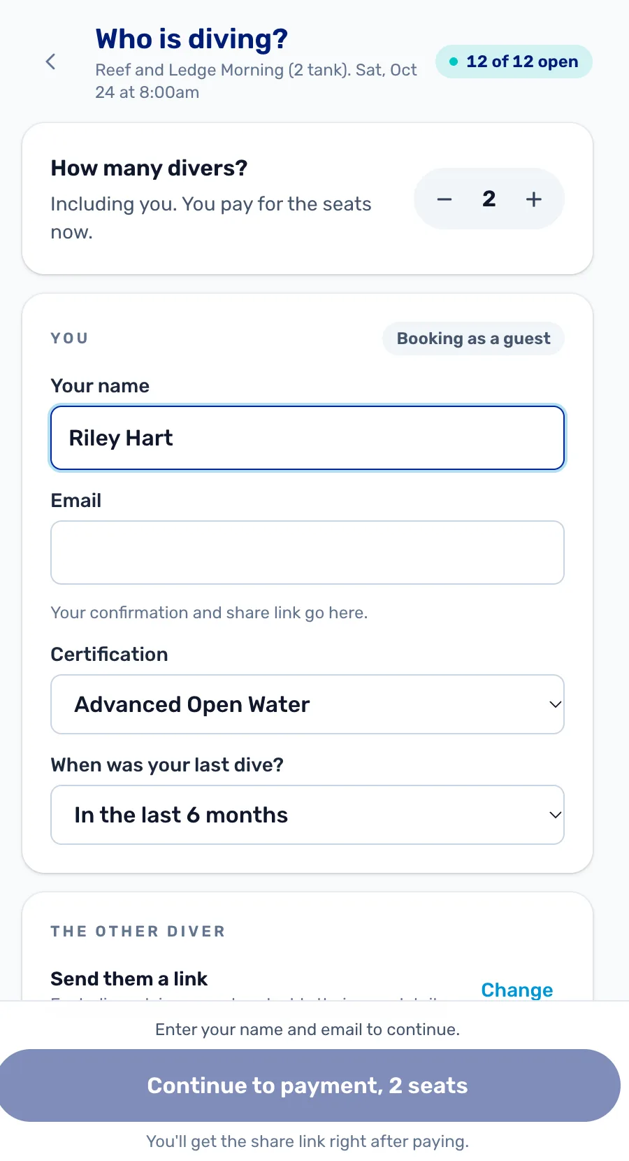 Who is diving? 2 divers. You: booking as a guest, name Riley Hart, email, certification Advanced Open Water, last dive in the last 6 months. The other diver: Send them a link.