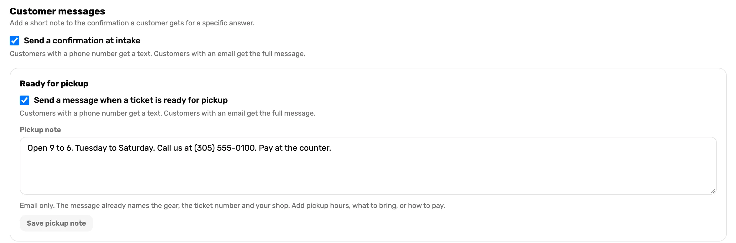 Customer messages: Send a confirmation at intake ticked, then the Ready for pickup box with Send a message when a ticket is ready for pickup ticked, the Pickup note with opening hours typed in, and Save pickup note