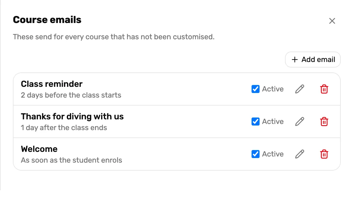 The Course emails panel: These send for every course that has not been customised, Add email, and three emails, each with its timing, an Active tick box, a pencil and a bin: Class reminder, 2 days before the class starts; Thanks for diving with us, 1 day after the class ends; Welcome, As soon as the student enrols