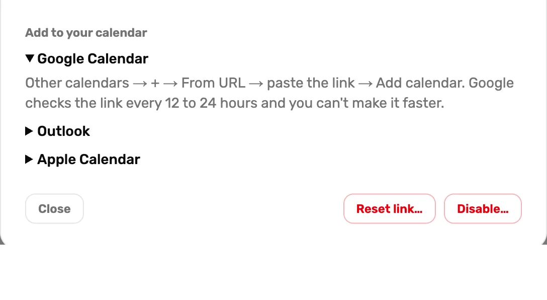 The bottom of the Calendar feed window: Add to your calendar with Google Calendar opened to its steps, Outlook and Apple Calendar closed, then Close, Reset link… and Disable…