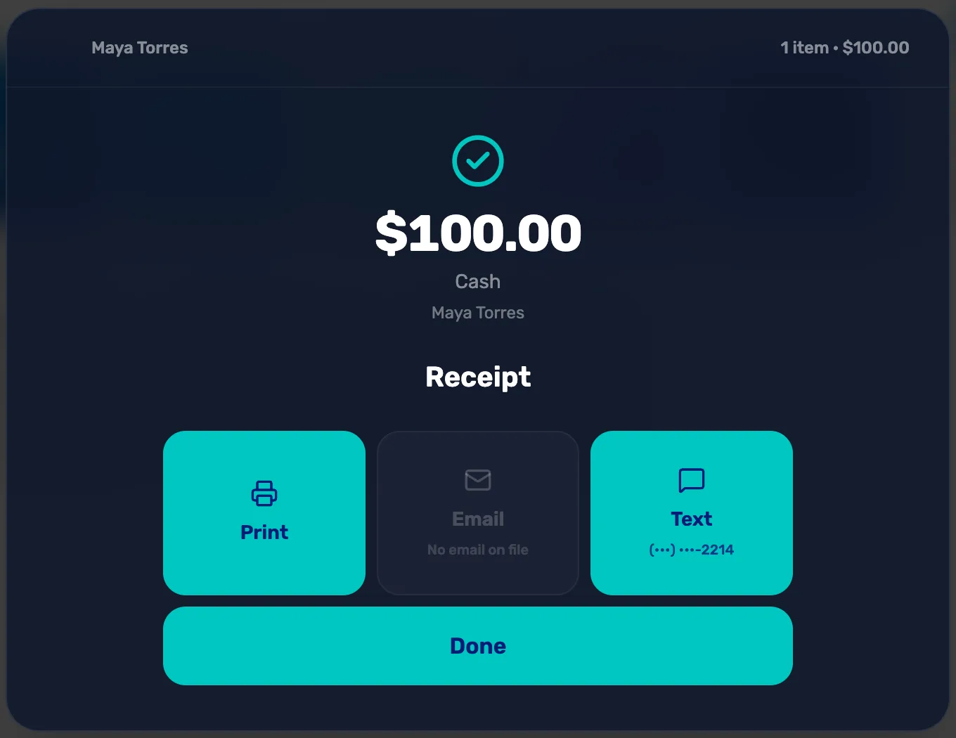 The receipt screen: $100.00, Cash, Maya Torres, with Print, Email (No email on file), Text to the phone ending 2214, and Done