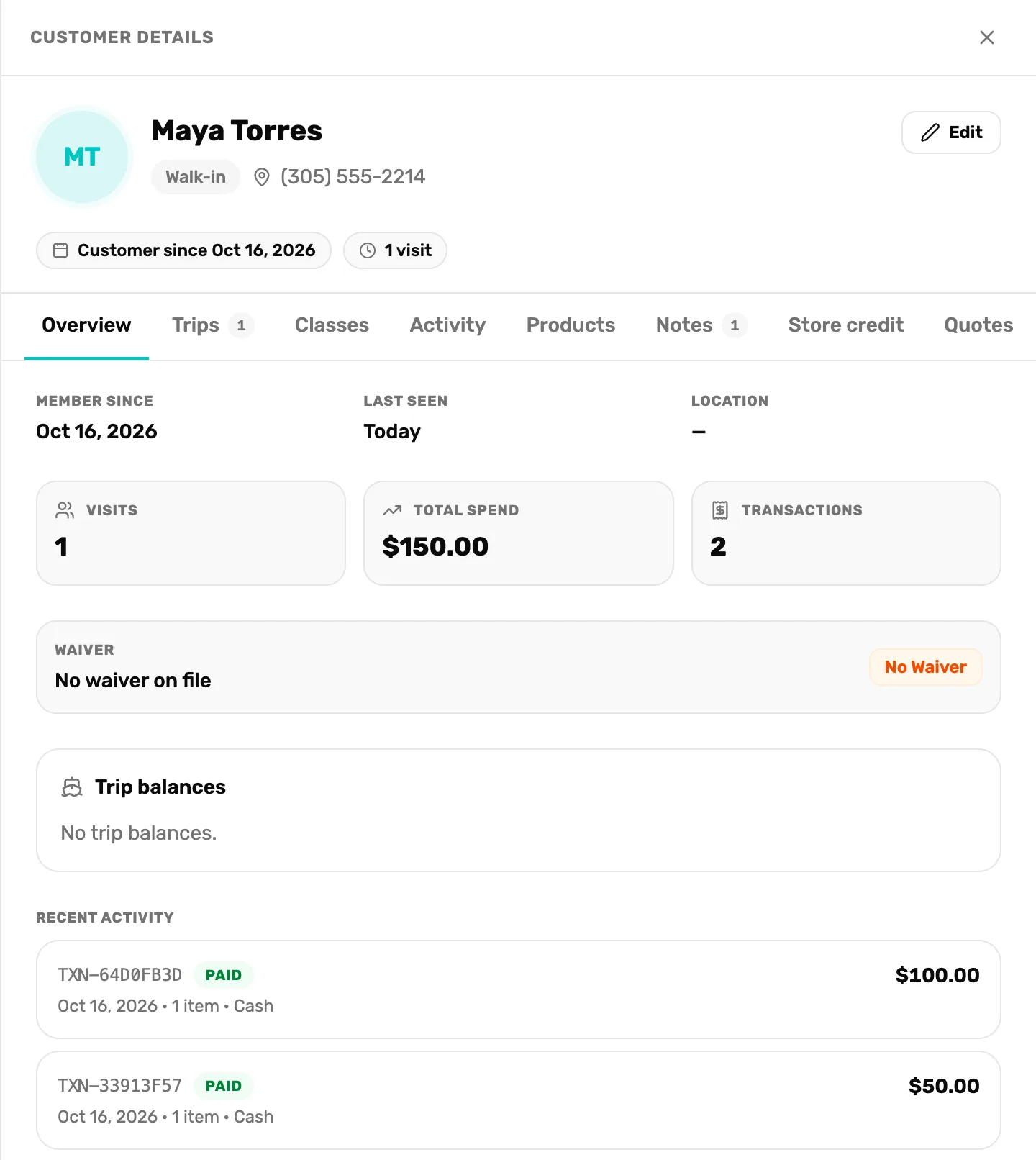 Customer details for Maya Torres on the Overview tab: Walk-in, (305) 555-2214, Edit, Customer since Oct 16, 2026, 1 visit, the tabs, Member since, Last seen Today, Location, Visits 1, Total spend $150.00, Transactions 2, Waiver: No waiver on file, Trip balances: No trip balances, and Recent activity with two cash sales of $100.00 and $50.00