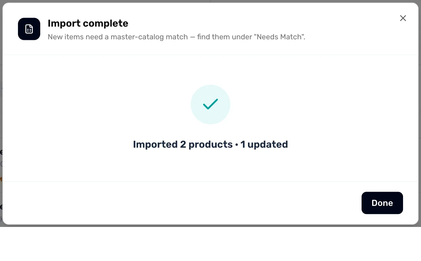 The Import complete window: New items need a master-catalog match, find them under Needs Match. Imported 2 products · 1 updated, and a Done button