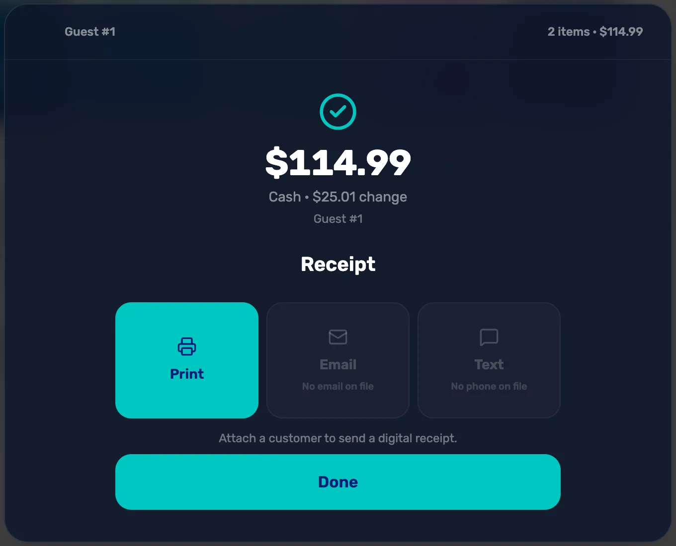 The Receipt screen for a guest sale: $114.99, Cash, $25.01 change, Guest #1, Print lit, Email greyed with No email on file, Text greyed with No phone on file, Attach a customer to send a digital receipt, and Done