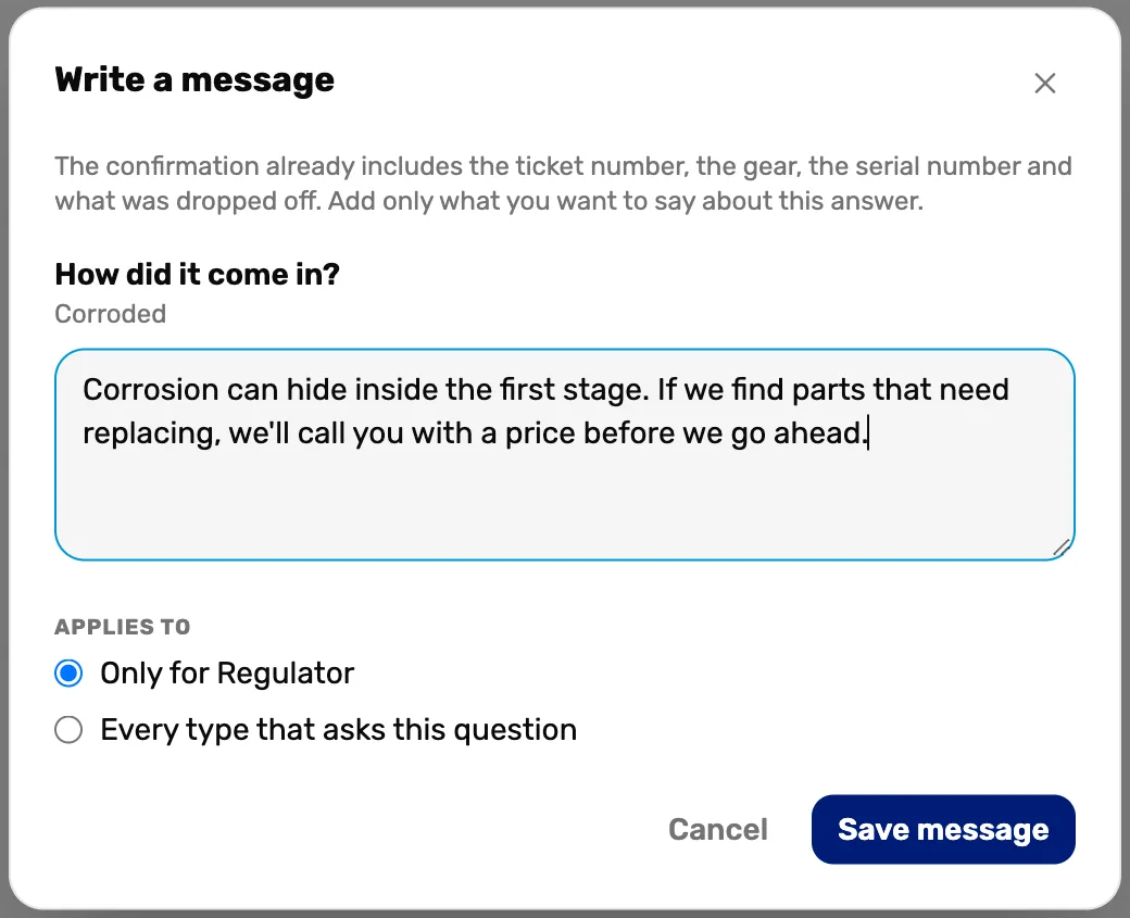 Write a message for the answer Corroded: Corrosion can hide inside the first stage. If we find parts that need replacing, we'll call you with a price before we go ahead. Applies to Only for Regulator.