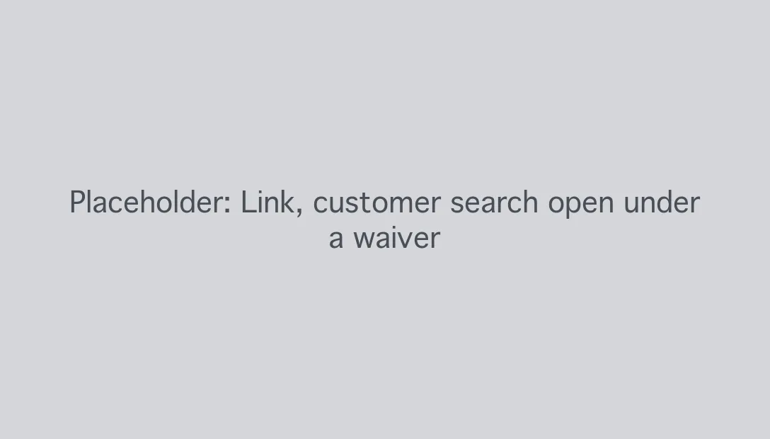 Placeholder for Link open under a waiver, with a customer search box and matching customers