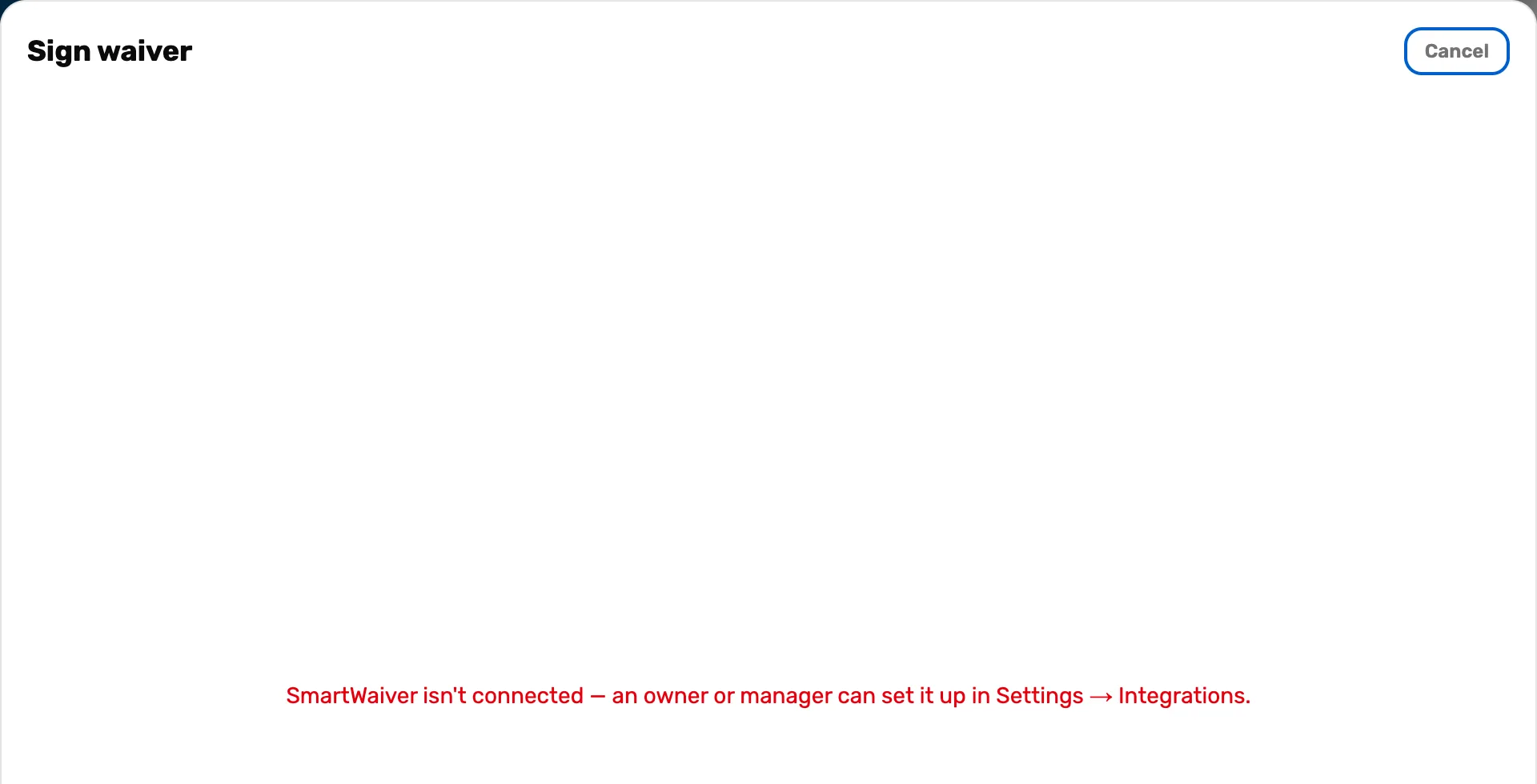 The Sign waiver window with the message SmartWaiver isn't connected, an owner or manager can set it up in Settings, Integrations