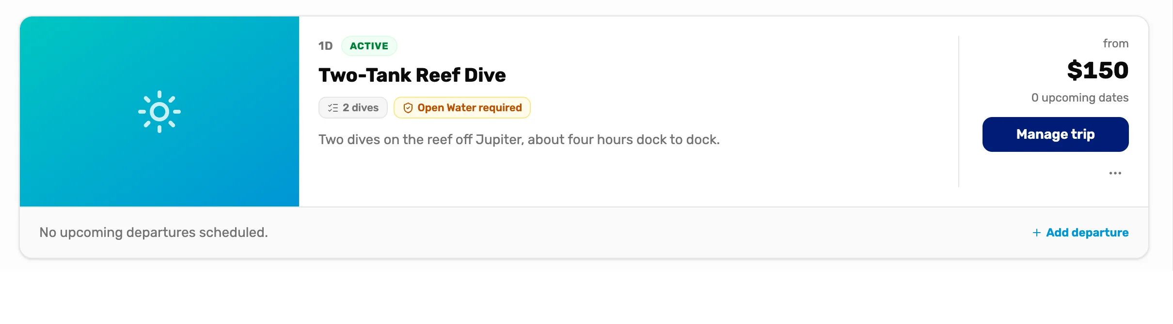 The Two-Tank Reef Dive card: 1D, Active, 2 dives, Open Water required, from $150, 0 upcoming dates, Manage trip, and No upcoming departures scheduled with Add departure